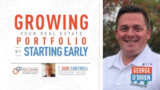 George O’Brien on Growing Your Real Estate Portfolio By Starting Early