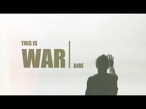 This Is War AIRE Official Video
