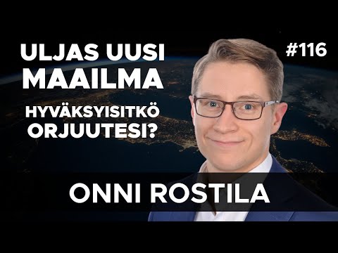 Uusi Uljas Maailma - Hyväksyisitkö oman orjuutesi? - Onni Rostila #116