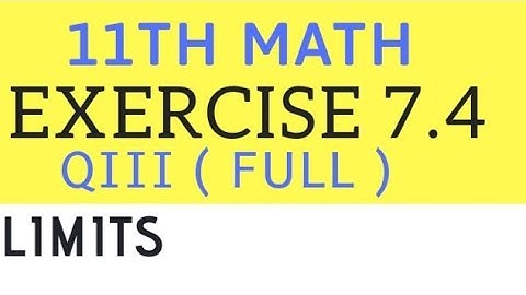 11th math exercise 7.4 QIII (FULL) Limits