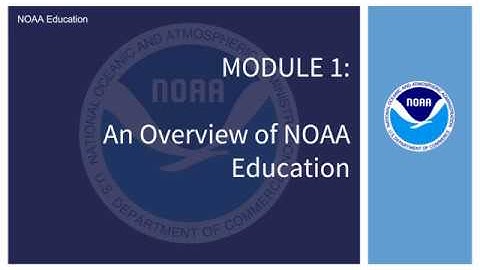 Module 1: An Overview of NOAA Education