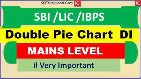 Mains Level Double Pie Chart Data Interpretation for SBI PO | DI for LIC AAO / IBPS / RBI