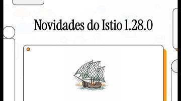 Novidades do Istio 1.28.0: Suporte a IA Aprimorado, nftables Nativas e Dual-Stack Beta