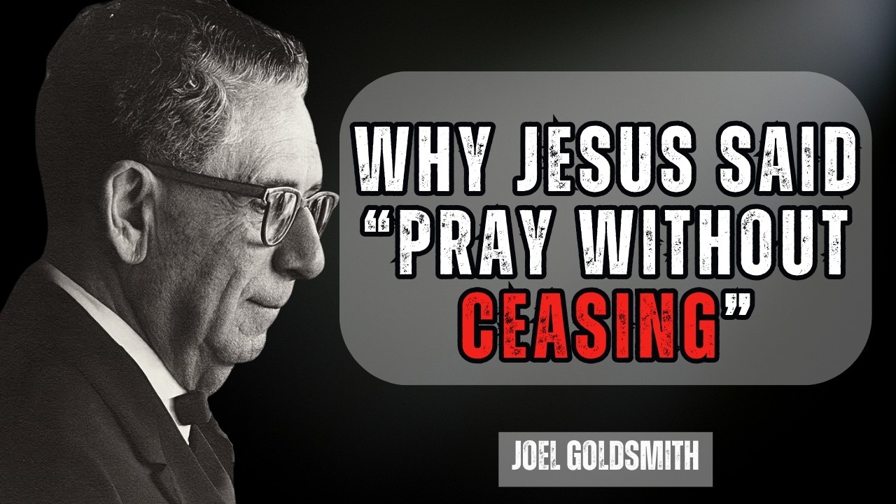 Joel Goldsmith | What It Really Means to “Pray Without Ceasing”