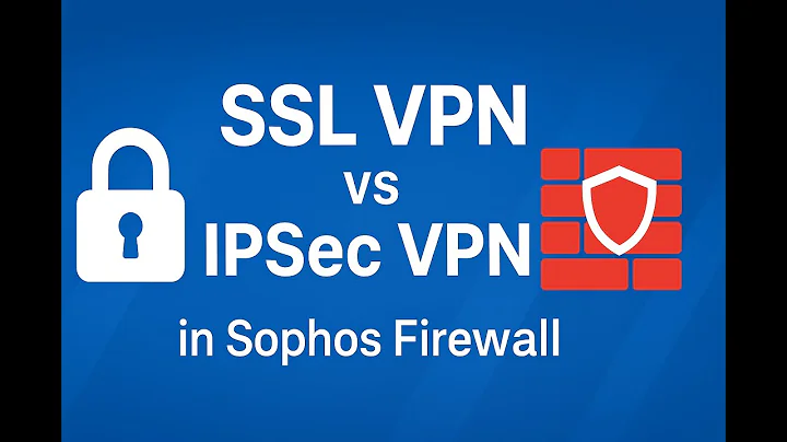 SSL VPN vs IPsec VPN in Sophos Firewall | Step by Step Setup Config