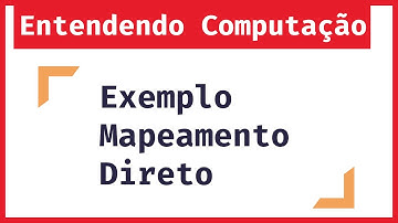 Entendendo Computação: Exemplo da Memória Cache com Função de Mapeamento Direto
