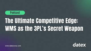 The Ultimate Competitive Edge: WMS as the 3PL's Secret Weapon