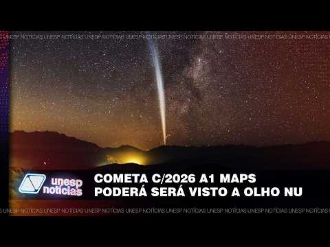 Momento Astronômico: C/2026 A1 MAPS
