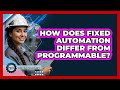 How Does Fixed Automation Differ From Programmable?