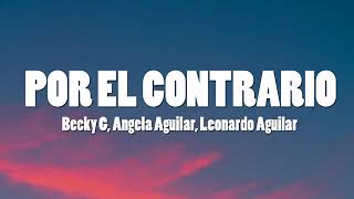 Becky G, Angela Aguilar, Leonardo Aguilar - POR EL CONTRARIO