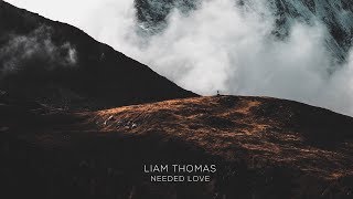 Liam Thomas - Needed Love (Teaser)