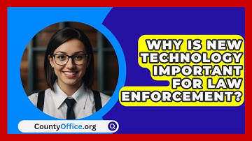 Why Is New Technology Important For Law Enforcement? - CountyOffice.org