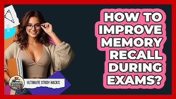 How To Improve Memory Recall During Exams?