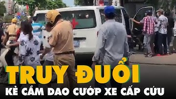 Cầm dao lao vào bệnh viện cướp xe cấp cứu, tông loạn xạ, hàng chục cảnh sát truy đuổi