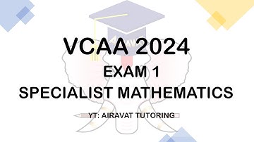 VCAA (VCE) 2024 Specialist Maths Exam 1 Suggested Solutions by Airavat Tutoring
