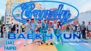 [KPOP IN PUBLIC]BAEKHYUN 백현 'Candy' 커버댄스 DANCE COVER BY 4MINIA Taiwan[4K]