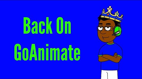 Back On GoAnimate (Once Again)