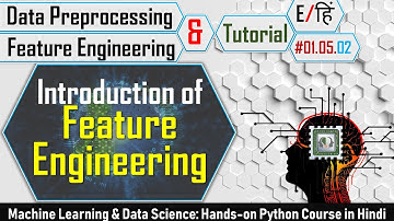 Feature Engineering for Machine Learning in Detail [Hindi] | Machine Learning Tutorial #01.05.02