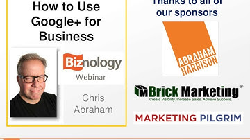 How To Use Google+ For Business Webinar by Chris Abraham and Biznology