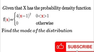 mode of distribution of continuous random variable that has probability density function