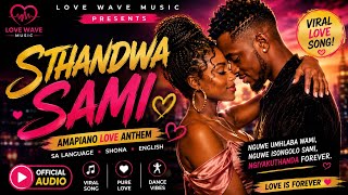 Sthandwa Sami ❤️ | Romantic SA Amapiano Love Song 2026 | Zulu • Shona • English | Love Wave Music.