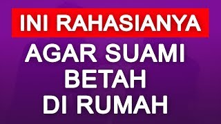 TIPS AGAR SUAMI BETAH DIRUMAH dan SAYANG ISTRI