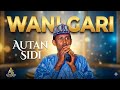 Sabuwar Kasidar Autan Sidi WANI GARI 