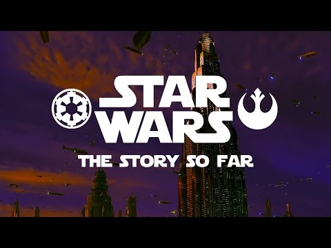 STAR WARS: The Story So Far [HD]