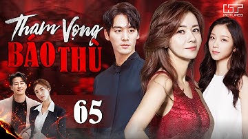 THAM VỌNG BÁO THÙ - Tập 65 [Thuyết Minh] | Phim Hàn Quốc Trả Thù Cực Gay Cấn Mới Nhất 2025
