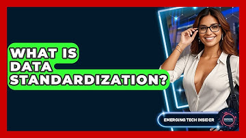 What Is Data Standardization? - Emerging Tech Insider