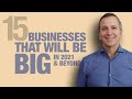 15 Businesses that will be BIG in 2021 & Beyond!