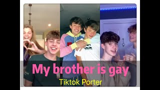 My Brother Is Gay Tiktok Challenges --- Tiktok Porter