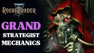 WH40K: Rogue Trader - Grand Strategist Mechanics Breakdown
