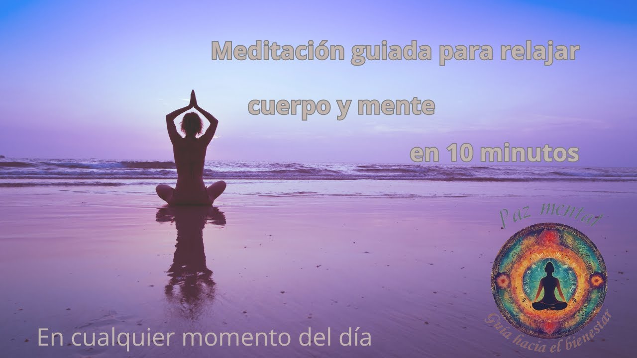 MEDITACIÓN GUIADA PARA RELAJAR CUERPO Y MENTE EN 10 MINUTOS🌞🙏 # ...