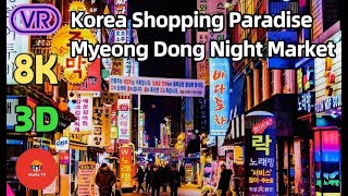 180 Vrkorea Shopping Paradise - Myeong Dong Night Market - Myeyong Dong Food Market 8K 3D 180