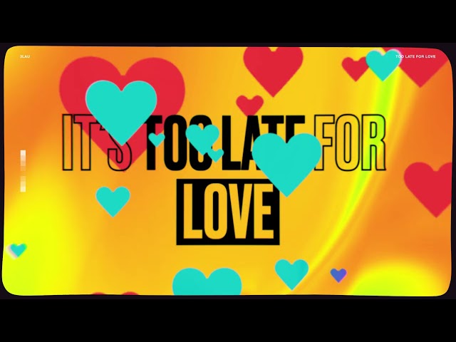 3LAU - Too Late For Love class=