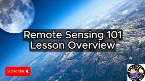 Remote Sensing 101 - Lesson Overview Key Concepts Discussion Study Tool - Audio