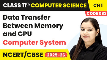 Data Transfer Between Memory and CPU - Computer System | Class 11 Computer Science Chapter 1 | CBSE