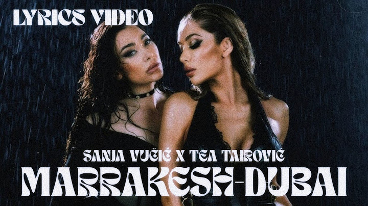 Sanja Vučić x Tea Tairović - Marrakesh-Dubai (Lyrics Video by Blkan Vibes | EP "Makadam")