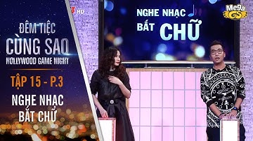 Trò chơi Nghe nhạc bắt chữ | Tập 15 - P3 | Đêm Tiệc Cùng Sao