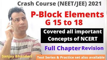 NEET/JEE Crash Course 2021 | P-Block Elements (G 15 -18) | Full Chapter Revision | NCERT covered