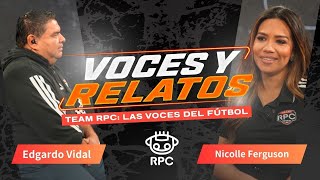 VOCES Y RELATOS 🎙️⚽  EDGARDO VIDAL Y NICOLE FERGUSON HABLAN DE FÚTBOL, MEDIOS Y SUS HISTORIAS EN RPC