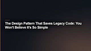 The Design Pattern That Saves Legacy Code: You Won't Believe It's So