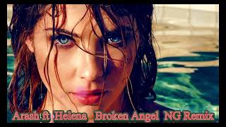 Arash ft. Helena - Broken Angel  NG Remix