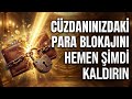 Cüzdanınız Neden Boş? 2. Evinizdeki Para Blokajını Kaldırın!
