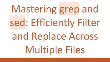 Mastering grep and sed: Efficiently Filter and Replace Across Multiple Files
