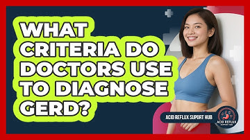 What Criteria Do Doctors Use To Diagnose GERD? - Acid Reflux Support Hub