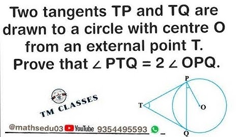 Two tangents TP and TQ are drawn to a circle with centre O from an external point T. Prove that ∠PTQ
