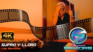 Video thumbnail of "SUFRO Y LLORO - AGRUPACION LOS SENIORS 2022 4K Sonido 4D"