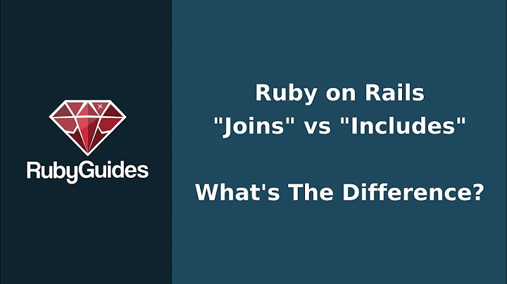 Ruby on Rails: What's The Difference Between Joins & Includes?